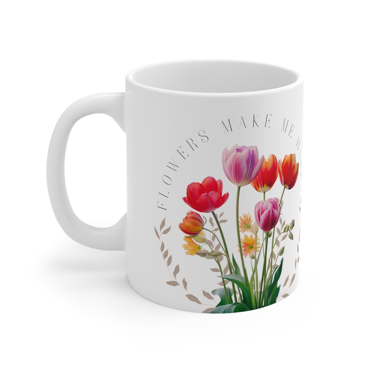 Flowers Make Me Happy Mug